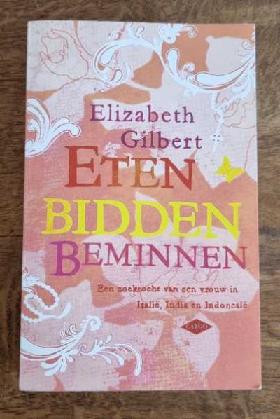 Elizabeth Gilbert – Eten Bidden Beminnen